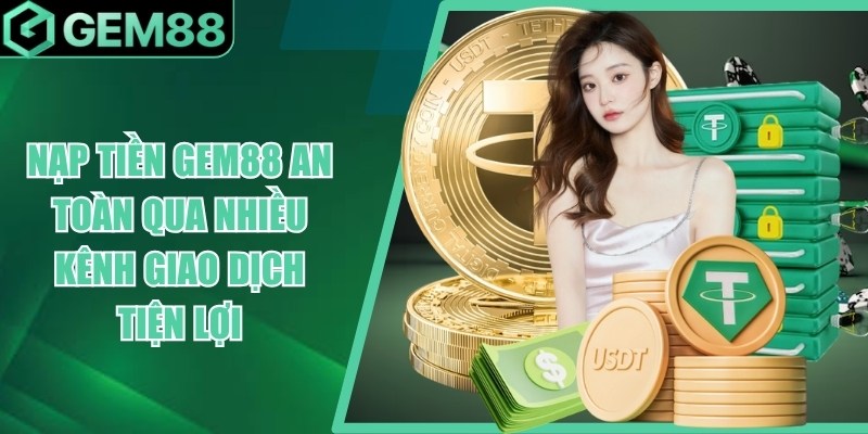 Nạp Tiền Gem88 - Hướng Dẫn Các Phương Thức Giao Dịch nap tien gem88